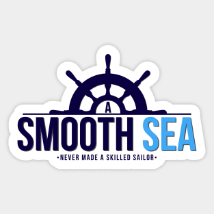 A Smooth Sea Never Made A Skilled Sailor Sticker